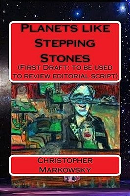 Planets Like Stepping Stones: (First Draft: To Be Used To Review Editorial Script)-..