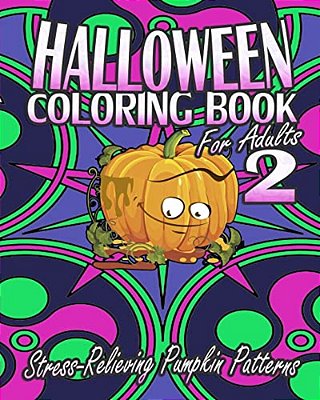 Halloween Coloring Book For Adults 2: Stress-Relieving Pumpkin Patterns-..
