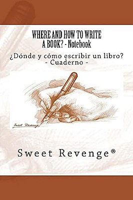 Where And How To Write A Book?: ¿Dónde Y Cómo Escribir Un Libro?-..