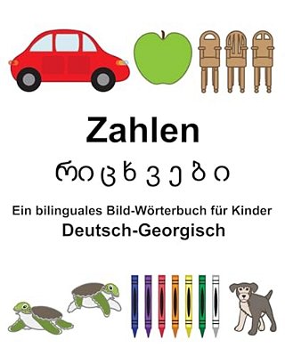 Deutsch-Georgisch Zahlen Ein Bilinguales Bild-Wörterbuch Für Kinder-..