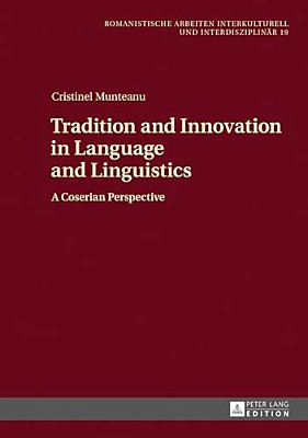 Tradition And Innovation In Language And Linguistics: A Coserian Perspective-..