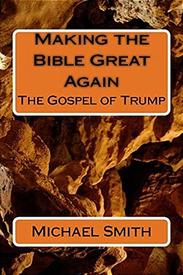 Making The Bible Great Again: The Gospel Of Trump-..