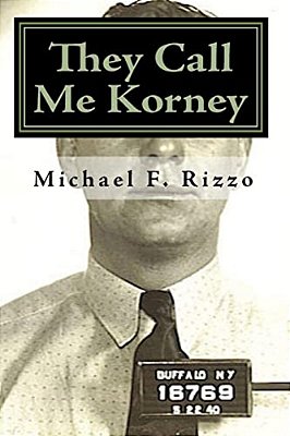 They Call Me Korney: The True Story Of Buffalo's Korney Gang-..