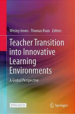 Teacher Transition Into Innovative Learning Environments: A Global Perspective-..