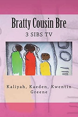 Bratty Cousin Bre: 3 Sibs Tv-..