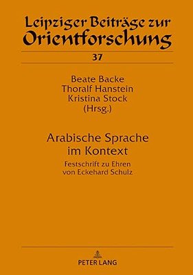 Arabische Sprache Im Kontext: Festschrift Zu Ehren Von Eckehard Schulz-..