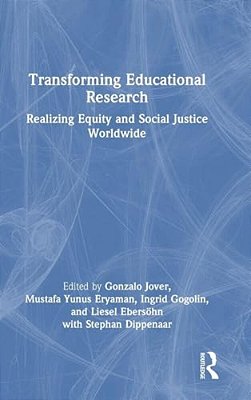 Transforming Educational Research: Realizing Equity And Social Justice Worldwide-..
