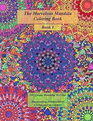 The Marvelous Mandala Coloring Book: 100 Unique Mandalas To Color-..