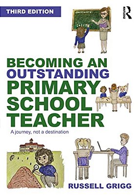 Becoming An Outstanding Primary School Teacher: A Journey, Not A Destination-..