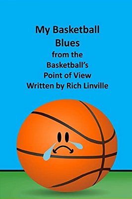 My Basketball Blues From The Basketball's Point Of View-..