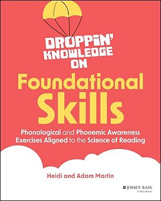 Droppin' Knowledge On Foundational Skills: Phonological And Phonemic Awareness Exercises Aligned To The Science Of Reading-..