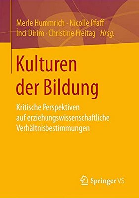Kulturen Der Bildung: Kritische Perspektiven Auf Erziehungswissenschaftliche Verhältnisbestimmungen-..