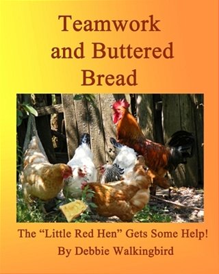 Teamwork And Buttered Bread: The "Little Red Hen" Gets Some Help!-..