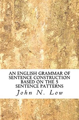 An English Grammar Of Sentence Construction Based On The 5 Sentence Patterns-..