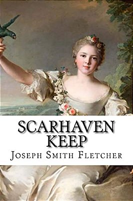 Scarhaven Keep Joseph Smith Fletcher-..