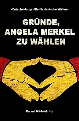 Gründe, Angela Merkel Zu Wählen: Entscheidungshilfe Für Deutsche Wähler-..