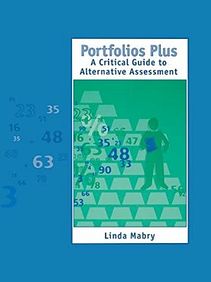 Portfolios Plus: A Critical Guide To Alternative Assessment-..