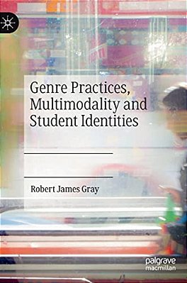 Genre Practices, Multimodality And Student Identities-..