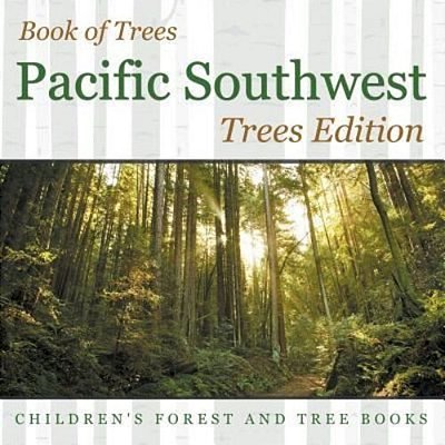 Book Of Trees Pacific Southwest Trees Edition Children's Forest And Tree Books-..