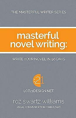 Masterful Novel Writing: Write Your Novel In 90 Days-..