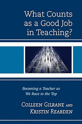 What Counts As A Good Job In Teaching?: Becoming A Teacher As We Race To The Top-..