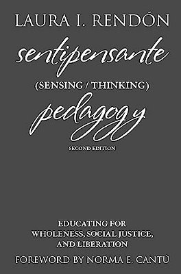 Sentipensante (Sensing/Thinking) Pedagogy: Educating For Wholeness, Social Justice, And Liberation-..