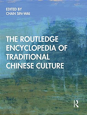 The Routledge Encyclopedia Of Traditional Chinese Culture-..