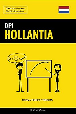 Opi Hollantia - Nopea/Helppo/tehokas: 2000 Avainsanastoa-..