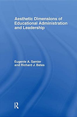 The Aesthetic Dimensions Of Educational Administration & Leadership-..