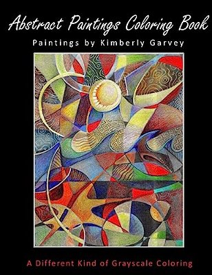 Abstract Paintings Coloring Book: A Different Kind Of Grayscale Coloring-..