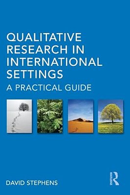 Qualitative Research In International Settings: A Practical Guide-..