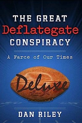 The Great Deflategate Conspiracy: A Farce Of Our Times-..