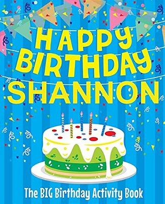 Happy Birthday Shannon - The Big Birthday Activity Book: Personalized Children's Activity Book-..
