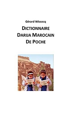 Dictionnaire Darija Marocain De Poche: Arabe Dialectal Marocain - Cours Approfondi De Darija-..