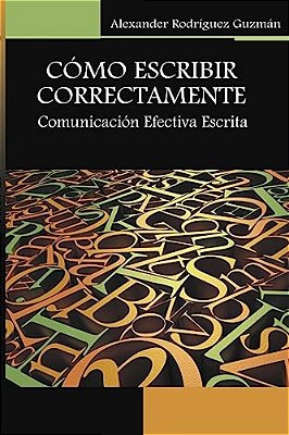 Cómo Escribir Correctamente: Comunicación Efectiva Escrita-..