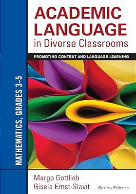 Academic Language In Diverse Classrooms: Mathematics, Grades 3-5: Promoting Content And Language Learning-..