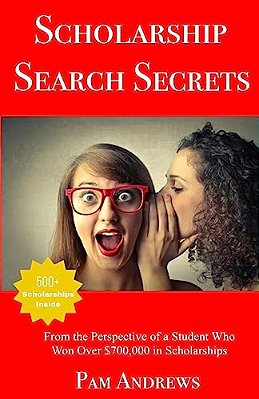 Scholarship Search Secrets: A Student's Guide To Finding And Winning Scholarships-..