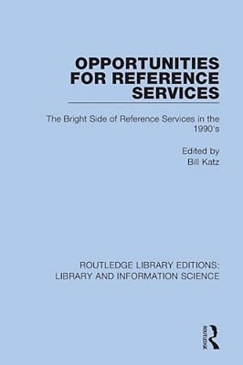Opportunities For Reference Services: The Bright Side Of Reference Services In The 1990'S-..