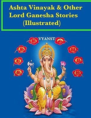 Ashta Vinayak And Other Lord Ganesha Stories (Illustrated): Tales From Indian Mythology-..