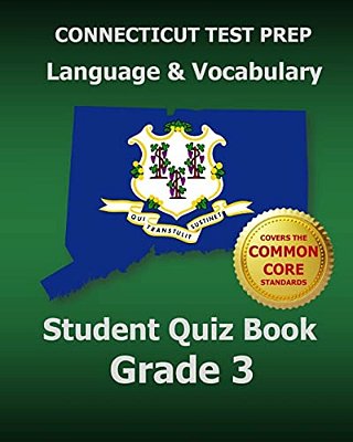 Connecticut Test Prep Language & Vocabulary Student Quiz Book Grade 3: Covers The Common Core State Standards-..