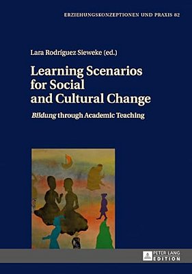Learning Scenarios For Social And Cultural Change: «Bildung» Through Academic Teaching-..