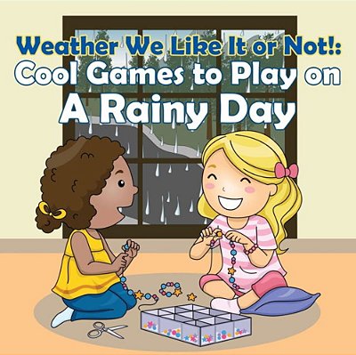 Weather We Like It Or Not!: Cool Games To Play On A Rainy Day-..