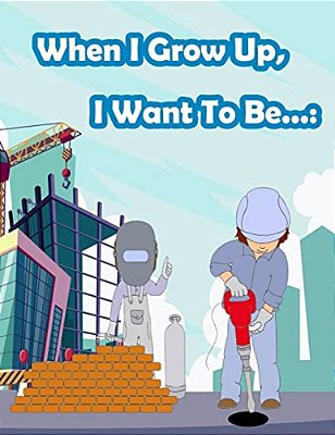 When I Grow Up, I Want To Be...: Fun Activity For Kids In Career Theme Coloring, Mazes, Trace Numbers, Count The Number And More. (Activity Book For K-..