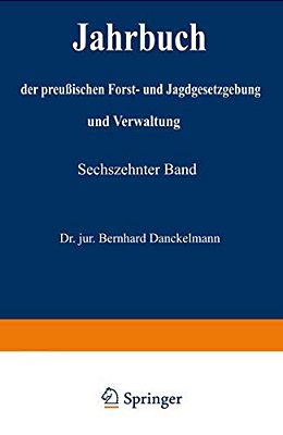 Jahrbuch Der Preußischen Forst- Und Jagdgesetzgebung Und Verwaltung: Vierzehnter Band-..