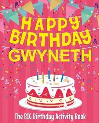 Happy Birthday Gwyneth - The Big Birthday Activity Book: Personalized Children's Activity Book-..