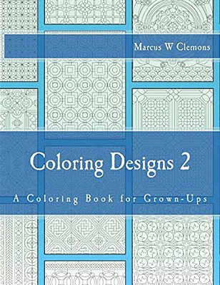 Coloring Designs 2: A Coloring Book For Grown-Ups-..