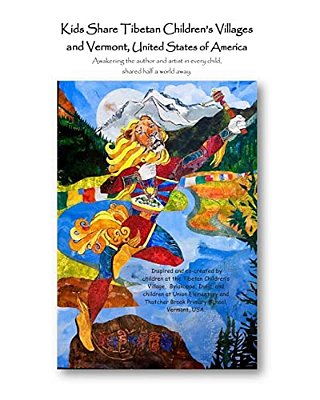 Kids Share Tibetan Children's Villages And Vermont, United States Of America: Awakening The Author And Artist In Every Child, Shared Half A World Away-..