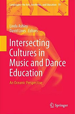 Intersecting Cultures In Music And Dance Education: An Oceanic Perspective-..