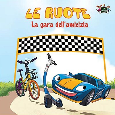 Le Ruote - La Gara Dell'Amicizia: The Wheels -The Friendship Race (Italian Edition)-..