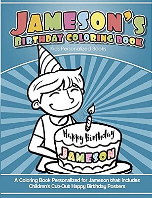 Jameson's Birthday Coloring Book Kids Personalized Books: A Coloring Book Personalized For Jameson That Includes Children's Cut Out Happy Birthday Pos-..